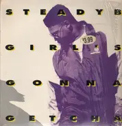 Steady B - Girl's Gonna Getcha