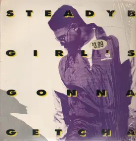 Steady 'B' - Girl's Gonna Getcha
