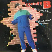 Steady B - What's My Name / Don't Disturb This Groove