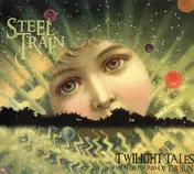 Steel Train - Twilight Tales from the Prairies of the Sun