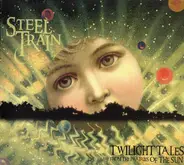 Steel Train - Twilight Tales from the Prairies of the Sun
