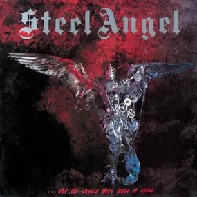 Steel Angel - ...and the Angels Were Made of Steel