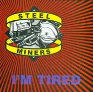 Steel Miners - I'm Tired / Automoble