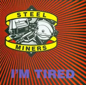 STEEL MINERS - I'm Tired / Automoble