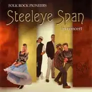 Steeleye Span - Folk Rock Pioneers In Concert