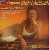 Stef Meeder - Organist Stef Meeder Speelt 30 Superhits