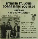 7inch Vinyl Single - Stefan And The Wild Boys Featuring Stefan Arngrim - Dying In St. Louis Gonna Make You Blue