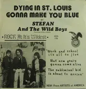 Stefan And The Wild Boys Featuring Stefan Arngrim - Dying In St. Louis Gonna Make You Blue