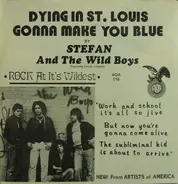 Stefan And The Wild Boys Featuring Stefan Arngrim - Dying In St. Louis Gonna Make You Blue