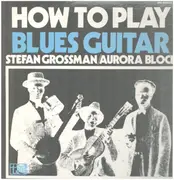 LP - Stefan Grossman / Rory Block - How To Play Blues Guitar