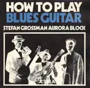 LP - Stefan Grossman / Rory Block - How To Play Blues Guitar