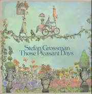 Stefan Grossman - Those Pleasant Days