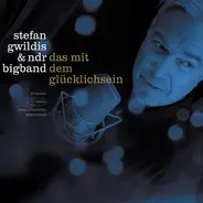 Stefan Gwildis & The NDR Big Band - Das Mit Dem Glücklichlichsein
