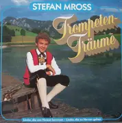 LP - Stefan Mross - Trompetenträume / Lieder, die von Herzen kommen - Lieder, die zu Herzen gehen