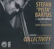 Štefan "Pišta" Bartuš & JazzBrothers Featuring Andy Middleton - Collectivity (Live At The Blue Note)