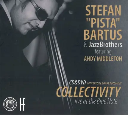 Štefan "Pišta" Bartuš & JazzBrothers Featuring Andy Middleton - Collectivity (Live At The Blue Note)