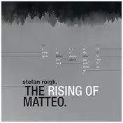 Stefan Roigk - The Rising Of Matteo
