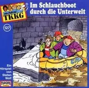 Stefan Wolf - TKKG 127 - Im Schlauchboot Durch Die Unterwelt