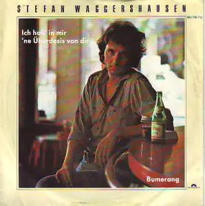 Stefan Waggershausen - Ich Hab' In Mir 'ne Überdosis Von Dir