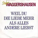 7inch Vinyl Single - Stefan Waggershausen - Weil Du Die Liebe Mehr Als Alles Andere Liebst