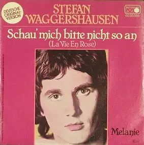 Stefan Waggershausen - Schau Mich Bitte Nicht So An (La Vie En Rose)