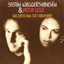7'' - Stefan Waggershausen & Viktor Lazlo - Das Erste Mal Tat's Noch Weh / Sie Ist'n Ganz Besondres Mädchen