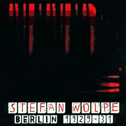 Stefan Wolpe - Berlin 1929-1933