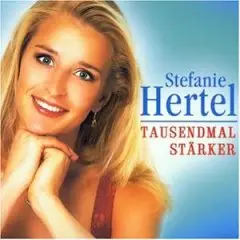 Stefanie Hertel - Tausendmal Stärker