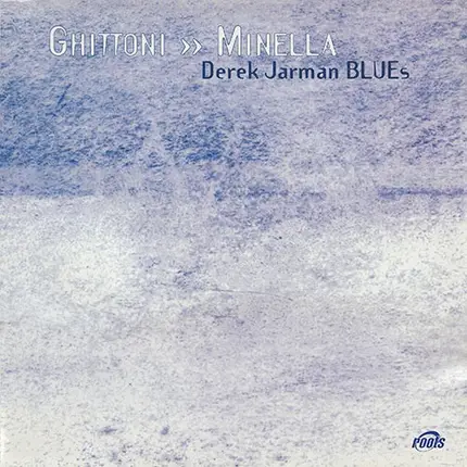 Stefano Ghittoni >> Nicola Minella - Derek Jarman BLUEs