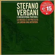 Stefano Vergani & Orchestrina Pontiroli - La Musica È Un Pretesto - La Sirena Una Metafora