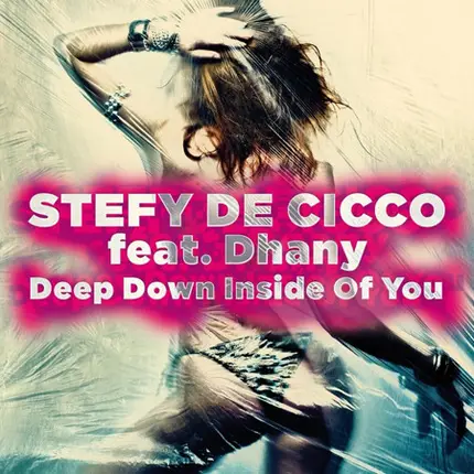 Stefy De Cicco Feat. Dhany - Deep Down Inside Of You