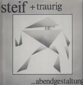 Steif + Traurig - Abendgestaltung