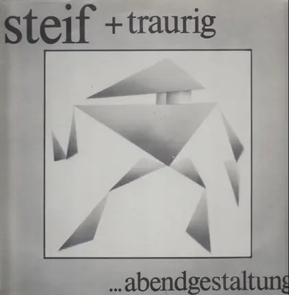 Steif + Traurig - Abendgestaltung