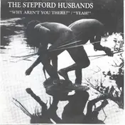 The Stepford Husbands - Why Aren't You There / Yeah!