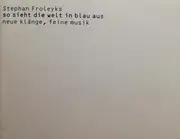 CD - Stephan Froleyks - So Sieht Die Welt In Blau Aus - Limited Edition