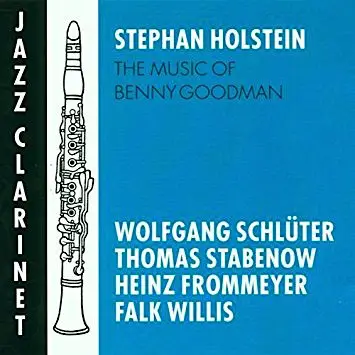 Stephan Holstein - Wolfgang Schlüter , Thomas Stabenow , Heinz Frommeyer , Falk Willis - The Music Of Benny Goodman