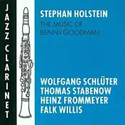 Stephan Holstein - The Music Of Benny Goodman