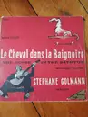 10'' - Stéphane Golmann - Le Cheval Dans La Baignoire / The Horse In The Bathtub And Other Songs From The Left Bank