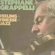 Stéphane Grappelli - Feeling + Finesse = Jazz