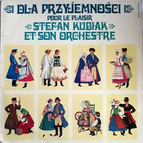 Stéphane Kubiak Et Son Orchestre - Dla Przyjemnosci (pour Le Plaisir)