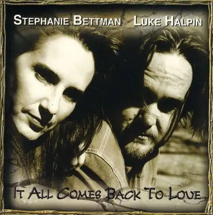 Stephanie Bettman - It All Comes Back To Love
