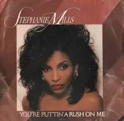 7inch Vinyl Single - Stephanie Mills - (You're Puttin') A Rush On Me