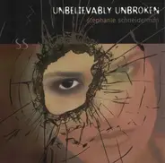 Stephanie Schneiderman - Unbelievably Unbroken