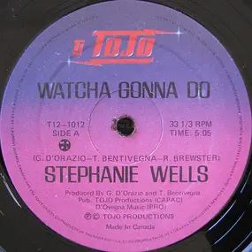 Stephanie Wells - Watcha Gonna Do