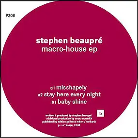 Stephen Beaupré - MACRO-HOUSE EP