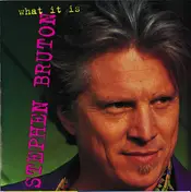 Stephen Bruton - What It Is