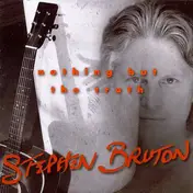Stephen Bruton - Nothing But the Truth