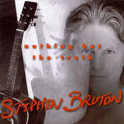 Stephen Bruton - Nothing But the Truth