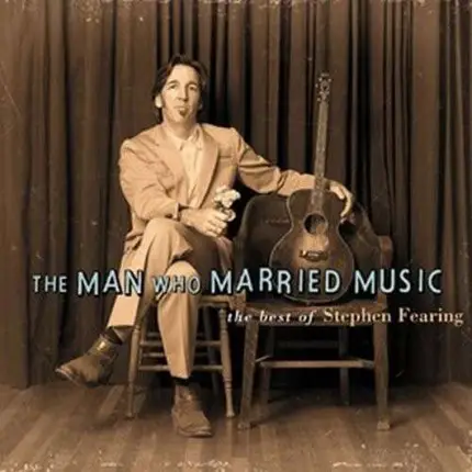 Stephen Fearing - Man Who Married Music
