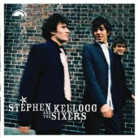 Stephen Kellogg - Stephen Kellogg And The Sixers